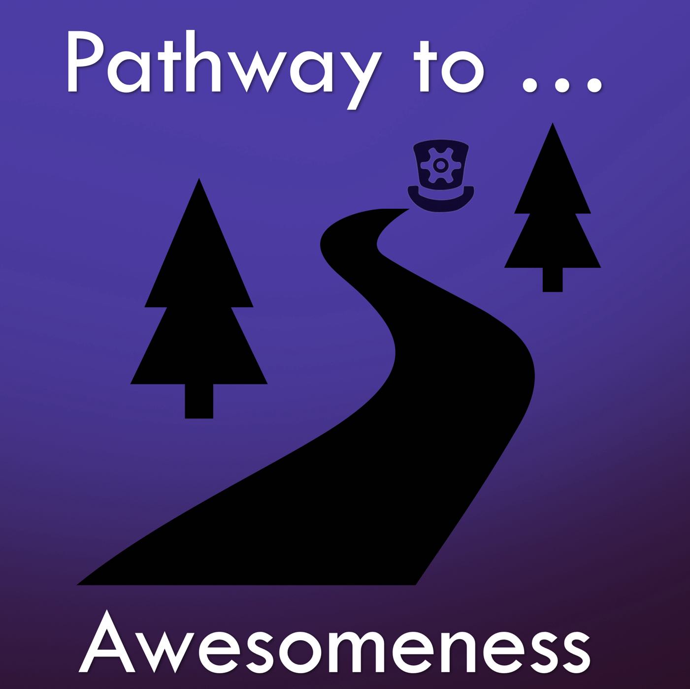 Pathway to Awesomeness